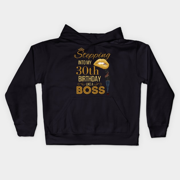 Stepping Into My 30th Birthday Like A Boss Birthday Kids Hoodie by WassilArt